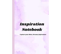 Inspiration Notebook: Capture your ideas and dreams