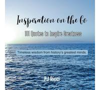 Inspiration on the Go: 101 Quotes to Inspire Greatness