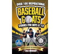 Inspirational Baseball GOATS Stories for Boys 8-12: Over 100 Legendary Baseball Stories, Fun Games, and Crazy Facts - The Ultimate Gift Book for Boys Who Love the Game