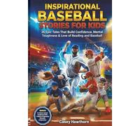 Inspirational Baseball Stories for Kids: 26 Epic Tales That Build Confidence, Mental Toughness & Love of Reading and Baseball