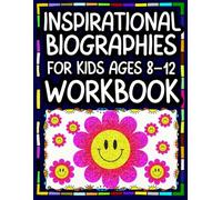 Inspirational Biographies for Kids Ages 8-12 Workbook: Short biographies with questions, Reading comprehension passages, Biographies of famous people for children for grades 3-6