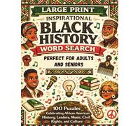 INSPIRATIONAL BLACK HISTORY WORD SEARCH: 100 Puzzles Celebrating African American History, Leaders, Music, Civil Rights, and Culture Perfect for Adults and Seniors