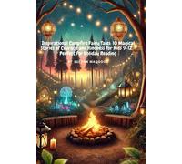 Inspirational Campfire Fairy Tales: 10 Magical Stories Of Courage And Kindness For Kids 9-12 - Perfect For Holiday Reading