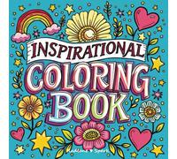 Inspirational Coloring Book for Adults, Teens, and Kids: Positive Quotes with Bold, Easy-to-color Illustrations that Promote Happiness, Mental Well-being and Relaxation