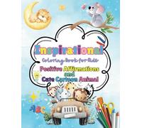 Inspirational Coloring Book For Kids Aged 8-12: Featuring 36 Positive Affirmations and Cute Cartoon Animals to Spark Creativity!