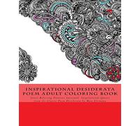 Inspirational Desiderata Poem Adult Coloring Book: Stress Relieving Patterns Surround Inspirational Quotes from the Classic Poem Desiderata by Max Ehrmann