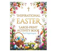 Inspirational Easter Large-Print Activity Book: Uplifting Coloring, Word Searches, Crosswords, & Faith-Filled Fun to Celebrate the Joy of Easter