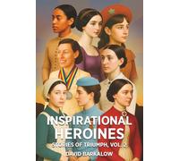 Inspirational Heroines: Stories of Triumph, Vol. 2