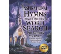 Inspirational Hymns For Hard Times Large Print Word Search For Seniors Volume 7 | 50 Easy Puzzles Inspired by Encouraging Hymns of Comfort, Courage, ... Seniors, Big Font, Cognitive Games For Adults