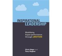 Inspirational Leadership by Tony Hughes Chris Edger, Tony Hughes (Auteur)