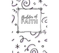 Inspirational Notebook: Builder of Faith | LDS Young Women Classes | Cute Doodle Background | White, Black, Purple | 100 pages college ruled | 6 X 9 | For teens, adults, children, Young Women