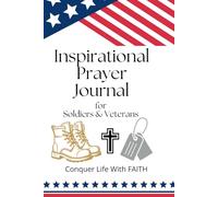 Inspirational Prayer Journal for Soldiers & Veterans: Conquer Life With FAITH