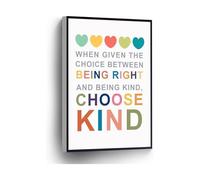 Inspirational Quote Canvas Art When Given The Choice Between Being Right And Being Kind Choose Kind Kids Poster(Unframed,16x24inch(40x60cm))