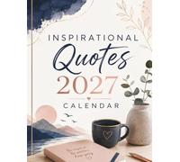 Inspirational Quotes 2027 Calenda r: Colorful Motivational Quotes, Positive Affirmations & Beautiful Designs for Women & Girls | September 2026 - December 2027