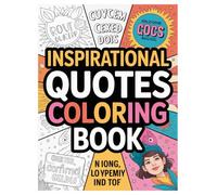 Inspirational Quotes Coloring Book: 100 Designs for Motivation and Relaxation: An Uplifting Activity Book with Positive Affirmations for Stress Relief and Mindfulness