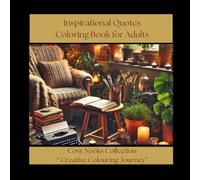 Inspirational Quotes Coloring Book for Adults: Cosy Nook Collection - A Creative Colouring Journey