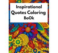 Inspirational Quotes Coloring Book: Motivational and Positive Affirmations Coloring Book for Relaxation and Stress Relief / perfect gift for Teen and Adults