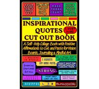 Inspirational Quotes Cut Out Book: A Self-Help Collage Book with Positive Affirmations to Cut and Paste for Vision Boards, Journaling & Mindful Art