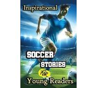 Inspirational Soccer Stories For Young Readers