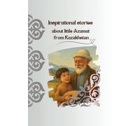 Inspirational stories about little Azamat from Kazakhstan