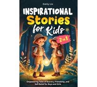 Inspirational Stories for Kids: Empowering Tales of Bravery, Friendship, and Self-Belief for Boys and Girls