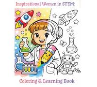 Inspirational Women in STEM: Coloring & Learning Book: 20 Amazing Women Who Changed the World for Kids Ages 3-8