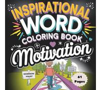 Inspirational Word Coloring Book: Motivation: 42 Pages of Uplifting Words and Positive Energy for Stress-Free Creativity