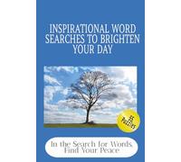 Inspirational Word Searches to Brighten Your Day - In the Search for Words, Find Your Peace: 55 Inspirational Word Searches for Adults, Teens, and ... Positivity and Encouraging Words for all ages