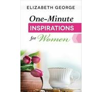 Inspirations d'une minute pour les femmes Par Elizabeth George