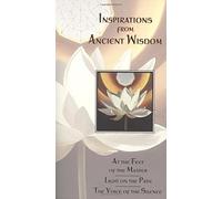 Inspirations from Ancient Wisdom: At the Feet of the Master, Light of the Path, the Voice of the Silence