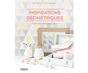 Inspirations géométriques Sarah Despoisse (Auteur), Florence Gonneau (Auteur)