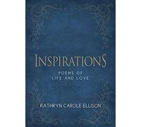 Inspirations: Poems Of Life And Love