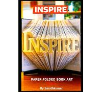 INSPIRE Book Folding Art Guide: 400 Page Step-by-Step Pattern for Paper Folded Book Art