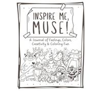 Inspire Me, Muse!: A Journal of Feelings, Colors, Creativity & Coloring Fun