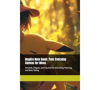 Inspire Note Book: Your Everyday Canvas for Ideas and Organization: Versatile, Elegant, and Practical for Journaling, Planning, and Note-Taking