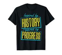 Inspiré par l'histoire, propulsé par Le progrès T-Shirt