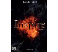 Inspire Tome 2 Partie 1 - Lucida Pétrel - Art en Mots - broché - Roman