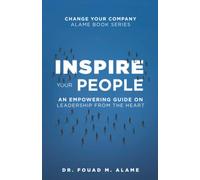 Inspire Your People: An Empowering Guide on Leadership from the Heart