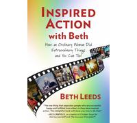 Inspired Action: How an Ordinary Woman Did Extraordinary Things and You Can Too