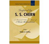 Inspired By S S Chern: A Memorial Volume In Honor Of A Great Mathematician