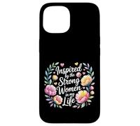 Inspired by The Strong Women in My Life - Coque pour iPhone 15