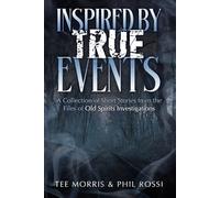Inspired By True Events: A Collection of Short Stories from the Files of Old Spirits Investigations