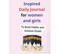 Inspired Daily Journal for women and girls: To Build Habits and Achieve Goals