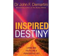 Inspired Destiny: Living and Fulfilling a Purposeful Life