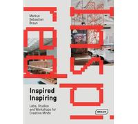 Inspired et Inspiring: Labs, studios and workshops for creative minds