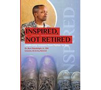 Inspired, Not Retired: Leadership Lessons from Father to Son