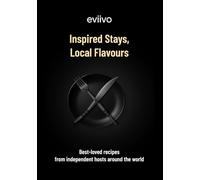 Inspired Stays, Local Flavours: Best-loved recipes from independent hosts around the world