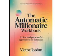 Inspired Understanding Rooted In The Automatic Millionaire: A Clear and Purposeful Approach to Its Core Ideas