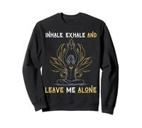 Inspirez Exhale & Leave Me Alone Mental Self Help Love Woman Sweatshirt