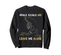 Inspirez Exhale & Leave Me Alone Mental Self Help Love Woman Sweatshirt